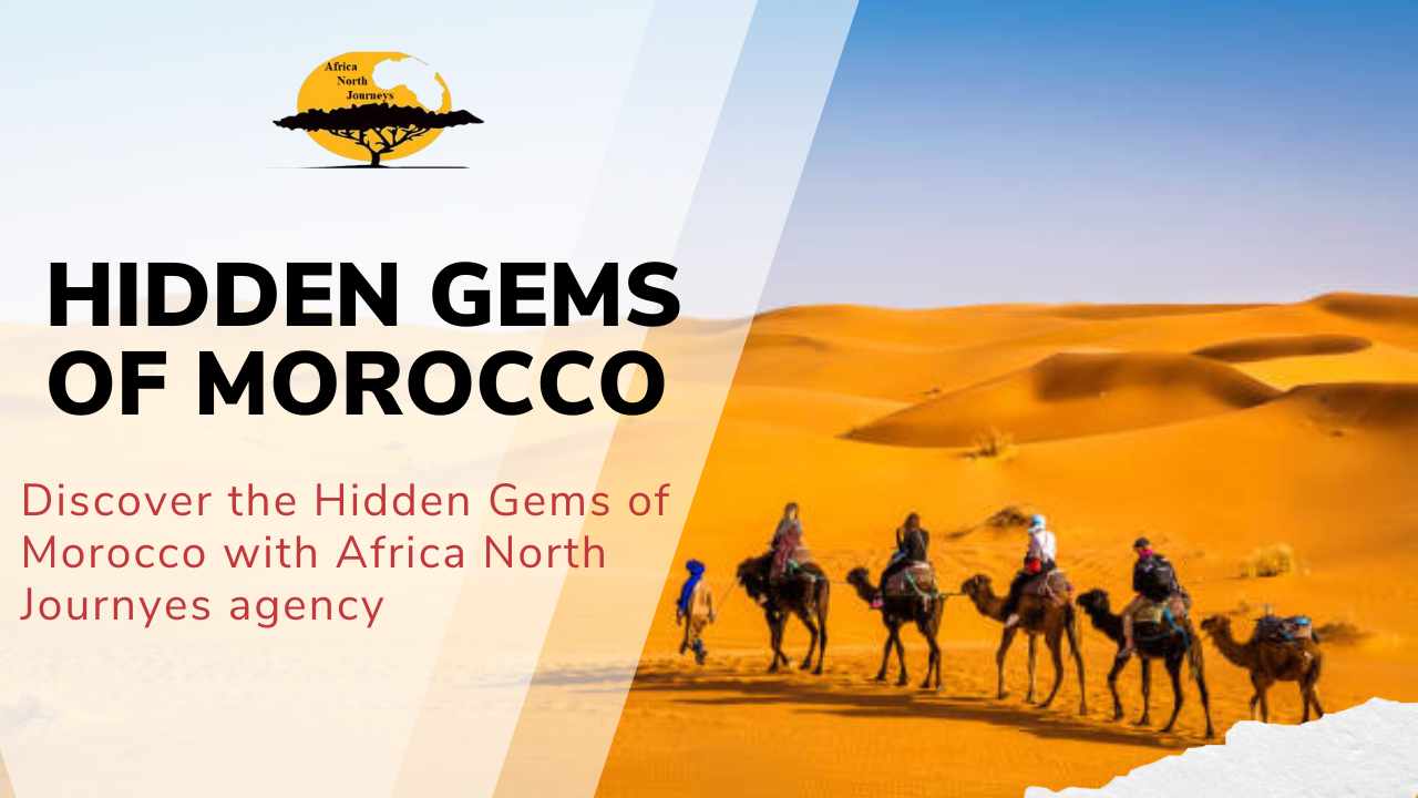 Hidden gems in Morocco, Hidden gems in Marrakech, Casablanca, Fes, Rabat, Tangier, Sahara Desert, Agadir, Ouarzazate, Morocco hidden gems.